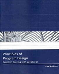 Principles of Program Design: Problem Solving with JavaScript (Paperback)