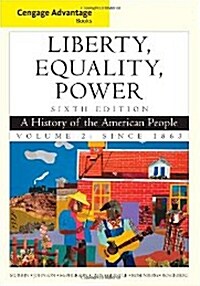 Liberty, Equality, Power, Volume 2: A History of the American People: Since 1863 (Paperback, 6)