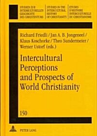 Intercultural Perceptions and Prospects of World Christianity (Hardcover)