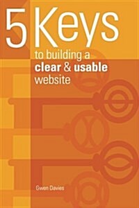 5 Keys to Building a Clear & Usable Website (Paperback)