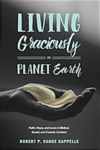 Living Graciously on Planet Earth (Paperback)