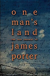 One Mans Land: The War Journal of James Porter (Paperback)