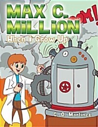 Max C. Million: When I Grow Up (Paperback)