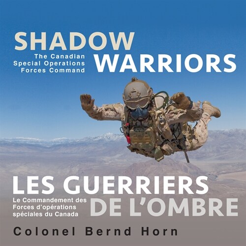 Shadow Warriors / Les Guerriers de LOmbre: The Canadian Special Operations Forces Command / Le Commandement Des Forces D’op?rations Sp?ciales (Hardcover)
