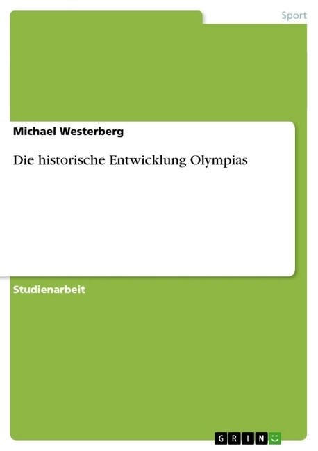 Die Historische Entwicklung Olympias (Paperback)