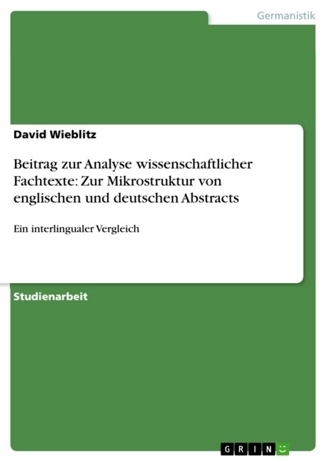 Beitrag Zur Analyse Wissenschaftlicher Fachtexte: Zur Mikrostruktur Von Englischen Und Deutschen Abstracts (Paperback)