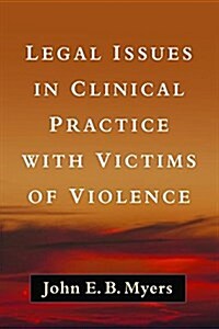 Legal Issues in Clinical Practice with Victims of Violence (Hardcover)