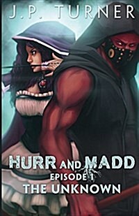 Hurr and Madd: Episode One the Unknown (Paperback)