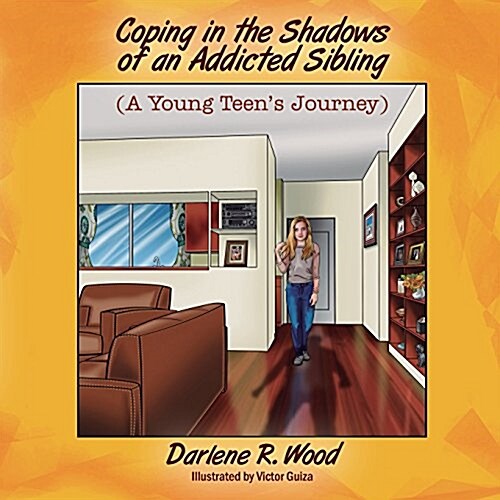 Coping in the Shadows of an Addicted Sibling: (A Young Teens Journey) (Paperback)