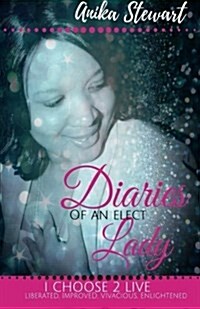 Diaries of an Elect Lady: I Choose 2 Live (Paperback)