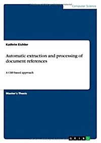 Automatic extraction and processing of document references: A CRF-based approach (Paperback)