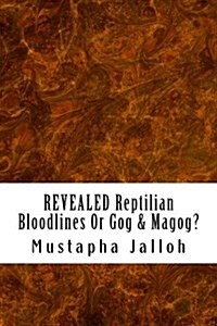 Revealed Reptilian Bloodlines or Gog & Magog (Paperback)