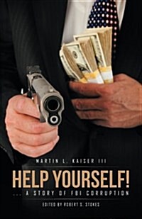 Help Yourself!: ... a Story of FBI Corruption (Paperback)