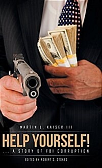 Help Yourself!: ... a Story of FBI Corruption (Hardcover)