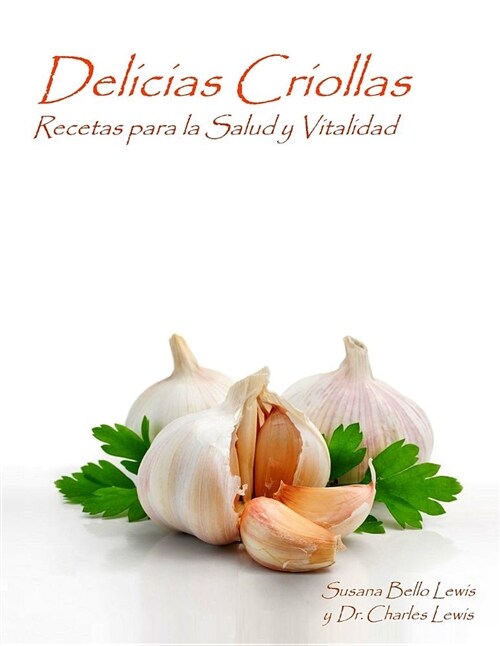 Delicias Criollas: Recetas Para La Salud y Vitalidad (Paperback)