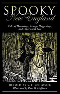 Spooky New England: Tales of Hauntings, Strange Happenings, and Other Local Lore (Paperback, 2)