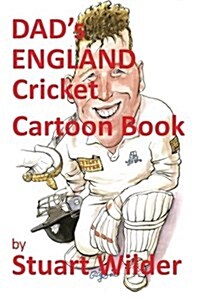 Dads England Cricket Cartoon Book: And Other Sporting, Celebrity Cartoons (Paperback)