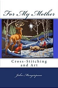 For My Mother: Cross-Stitching and Art (Paperback)