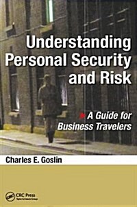 Understanding Personal Security and Risk: A Guide for Business Travelers (Paperback)