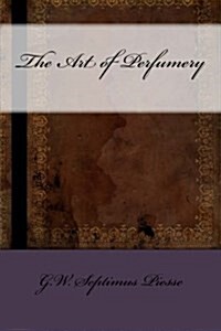 The Art of Perfumery (Paperback)