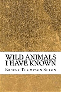 Wild Animals I Have Known (Paperback)