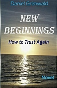 New Beginnings: How to Trust Again (Paperback)