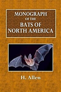 Monograph of the Bats of North America (Paperback)