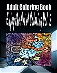 Adult Coloring Book Enjoy the Art of Coloring Vol. 2 (Paperback)