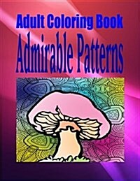 Adult Coloring Book Admirable Patterns (Paperback)