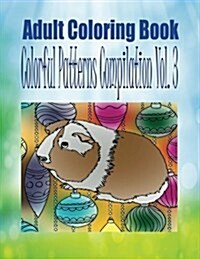 Adult Coloring Book Colorful Patterns Compilation Vol. 3 (Paperback)