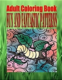 Adult Coloring Book Fun and Fantastic Patterns (Paperback)