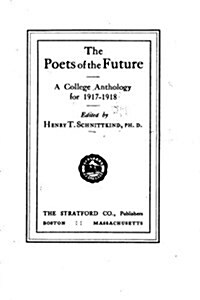 The Poets of the Future, a College Anthology for 1917-1918 (Paperback)