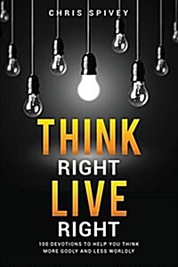 Think Right, Live Right (Paperback)