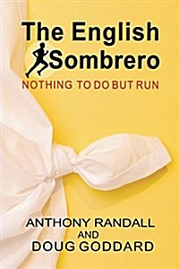 The English Sombrero: Nothing to Do But Run (Paperback)