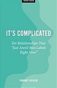 Its Complicated: For Relationships That just Arent Into Labels Right Now (Paperback)