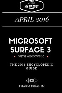 Microsoft Surface 3: The 2016 Encyclopedic Guide (Paperback)