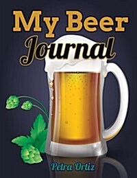 My Beer Journal: My Favourite Way to Plan My Day (Paperback)