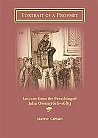 Portrait of a Prophet: Lessons from the Preaching of John Owen (1616-1683) (Paperback)