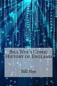 Bill Nyes Comic History of England (Paperback)