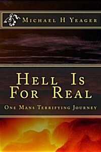 Hell Is for Real: One Mans Terrifying Journey (Paperback)