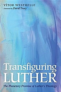 Transfiguring Luther (Paperback)