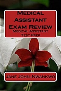 Medical Assistant Exam Review: Medical Assistant Test Prep (Paperback)