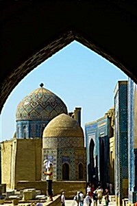 Sha I Zinda Necropolis, Uzbekistan: Blank 150 Page Lined Journal for Your Thoughts, Ideas, and Inspiration (Paperback)