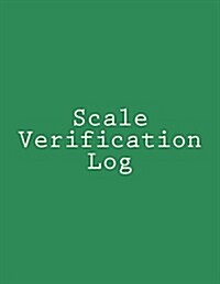 Scale Verification Log: 8.5 X 11, 220 Pages, Green Cover (Paperback)