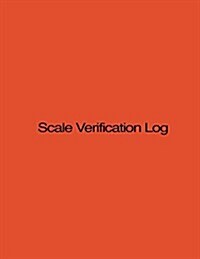 Scale Verification Log: 8.5 X 11, 210 Pages, Orange Cover (Paperback)