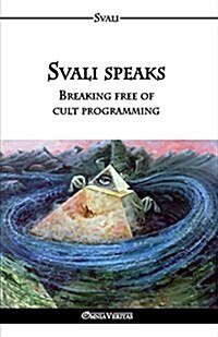Svali Speaks - Breaking Free of Cult Programming (Paperback)