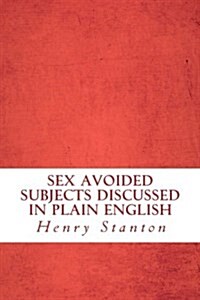 Sex Avoided Subjects Discussed in Plain English (Paperback)