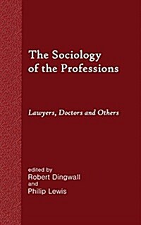 The Sociology of the Professions: Lawyers, Doctors and Others (Hardcover)