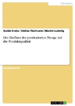 Der Einfluss der produzierten Menge auf die Produktqualit? (Paperback)