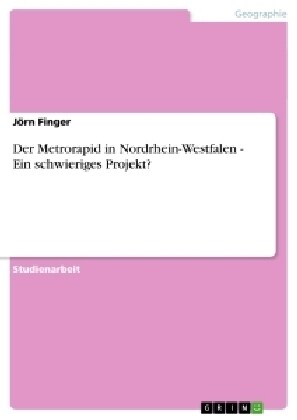 Der Metrorapid in Nordrhein-Westfalen - Ein Schwieriges Projekt? (Paperback)